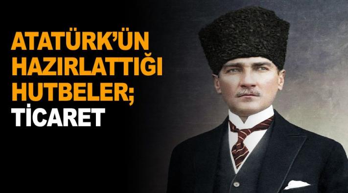 <Atatürk’ün hazırlattığı hutbeler; Ticaret