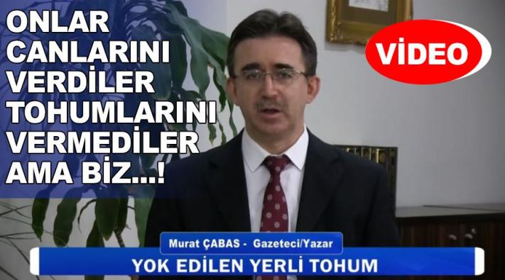 Onlar canlarını verdiler tohumlarını vermediler ama biz…!