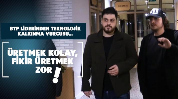 BTP LİDERİNDEN TEKNOLOJİK KALKINMA VURGUSU