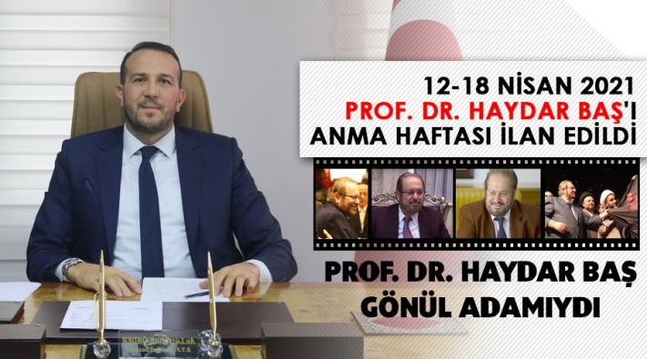 <12-18 NİSAN 2021 PROF. DR. HAYDAR BAŞ’I ANMA HAFTASI İLAN EDİLDİ