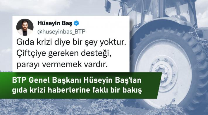 Gıda krizi diye bir şey yoktur, çiftçiye gereken desteği vermemek vardır