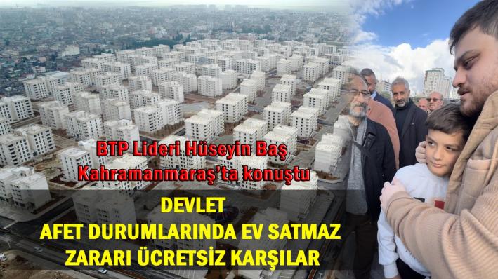 <“Devlet afet durumlarında ev satmaz, zararı ücretsiz karşılar”