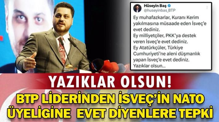 <BTP LİDERİ HÜSEYİN BAŞ ’TAN İSVEÇ’İN NATO ÜYELİĞİNE evet DİYEN PARTİLERE TEPĶİ