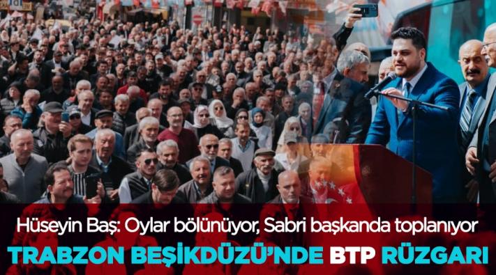 <TRABZON BEŞİKDÜZÜ’ NDE BTP Rüzgarı